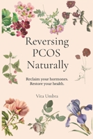 Reversing PCOS Naturally: A Beginner's Guide to Healing Holistically B0FJ74H5C8 Book Cover