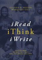 iRead, iThink, iWrite: Adapted from "We Beat the Street" Our Lives Behind the Scene 1483454096 Book Cover