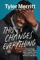 This Changes Everything: A Surprisingly Funny Story About Race, Cancer, Faith, and Other Things We Don't Talk About 1546007326 Book Cover