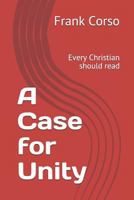 A Case for Unity: Every Christian should read 1973589184 Book Cover