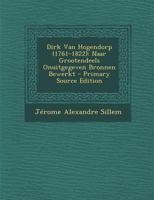 Dirk Van Hogendorp (1761-1822): Naar Grootendeels Onuitgegeven Bronnen Bewerkt 1016704739 Book Cover
