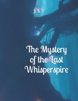 The Mystery of the Last Whisperspire B0C6W4LJL4 Book Cover