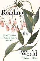 Reading the World: British Practices of Natural History, 1760-1820 0822967707 Book Cover