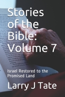 Stories of the Bible: Volume 7: Israel Restored to the Promised Land 1657278115 Book Cover