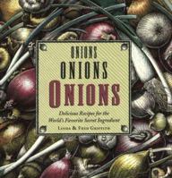 Onions Onions Onions: Delicious Recipes for the World's Favorite Secret Ingredient 1881527549 Book Cover