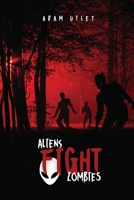 Aliens fight Zombies 1934131512 Book Cover