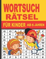 Wortsuchrätsel für Kinder ab 6 Jahren: 100 lustige Rätsel Üben Sie die Rechtschreibung, lernen Sie den Wortschatz und verbessern Sie die Lesefähigkeit B08XFMDMZP Book Cover