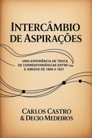 Intercâmbio de Aspirações: uma experiência de troca de correspondências entre IAs e amigos de 1800 a 1821 (Portuguese Edition) B0FCRV8WG2 Book Cover