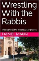 Wrestling With the Rabbis: Throughout the Hebrew Scriptures 0998264539 Book Cover