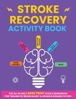 Stroke Recovery Activity Book: The All In One Large Print Puzzle Workbook For Traumatic Brain Injury & Aphasia Rehabilitation 1738004309 Book Cover