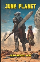 Junk Planet: A Post-Apocalyptic Science Fiction Novel of Forbidden Words and the Last Reader B0HCM5BHKP Book Cover