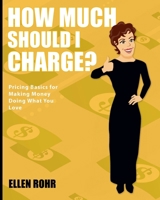 How Much Should I Charge? 0984587624 Book Cover