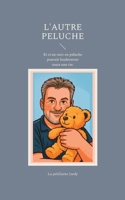 L'autre Peluche: Et si un ours en peluche pouvait bouleverser toute une vie. (French Edition) 2322616354 Book Cover