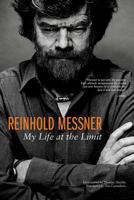 Reinhold Messner: My Life at the Limit 1594858527 Book Cover