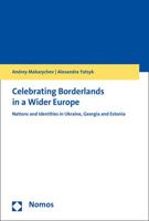 Celebrating Borderlands in a Wider Europe: Nations and Identities in Ukraine, Georgia and Estonia 3848711656 Book Cover