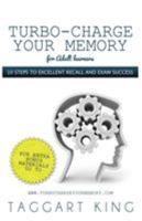 Turbo-Charge Your Memory (for Adult Learners) 10 Steps to Excellent Recall and Exam Success 0956316883 Book Cover