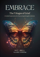 EMBRACE The 7 Stages of Grief: A Guided Exploration for Discovering Strength in Sorrow 0578913542 Book Cover