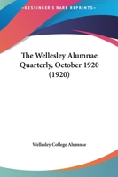 The Wellesley Alumnae Quarterly, October 1920 1166473384 Book Cover
