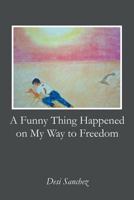 A Funny Thing Happened on My Way to Freedom 1475955200 Book Cover