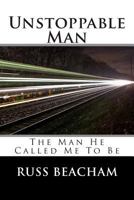 Unstoppable Man 1502336731 Book Cover