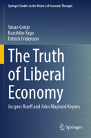 The Truth of Liberal Economy: Jacques Rueff and John Maynard Keynes 981990840X Book Cover