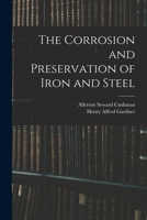 The Corrosion and Preservation of Iron and Steel 1019041897 Book Cover
