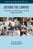 Beyond the Campus: The Power of E-Mentoring in Modern Higher Education (Identity & Practice in Higher Education-Student Affairs) 1806863480 Book Cover