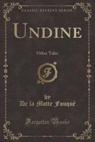 Undine and Other Tales 1017966117 Book Cover