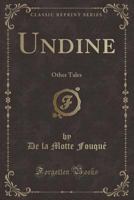 Undine and Other Tales 1539880117 Book Cover