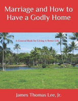 Marriage and How to Have a Godly Home 1078168407 Book Cover