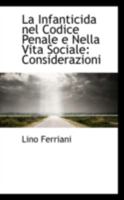 La Infanticida Nel Codice Penale E Nella Vita Sociale: Considerazioni 1113034815 Book Cover