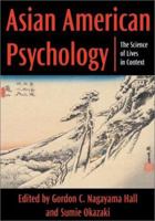 Asian American Psychology: The Science of Lives in Context 1557989028 Book Cover