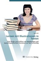 Lernen mit Illustrationen in Texten: Eine Studie zum Einfluss von Abbildungen und bereichsspezifischem Vorwissen auf den Lernerfolg 3639438906 Book Cover