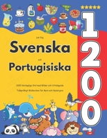 Lär Dig Svenska och Portugisiska : 1200 Vardagliga Ord med Bilder och Uttalsguide: Tvåspråkigt Bildlexikon för Barn och Nybörjare (Swedish Edition) B0FDR9KKFB Book Cover