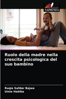 Ruolo della madre nella crescita psicologica del suo bambino 6203492728 Book Cover