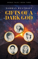 Gifts of a Dark God: Erebus Tales, Book 3 null Book Cover