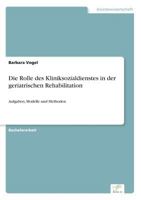 Die Rolle des Kliniksozialdienstes in der geriatrischen Rehabilitation: Aufgaben, Modelle und Methoden 3961167184 Book Cover