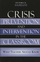 Crisis Prevention and Intervention in the Classroom: What Teachers Should Know 1578863406 Book Cover