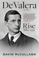 De Valera, Volume 1: Rise, 1882-1932 0717155862 Book Cover