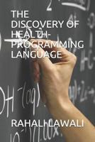 THE DISCOVERY OF HEALTH-PROGRAMMING LANGUAGE 1795415231 Book Cover