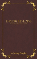 Engorged Loins: The Most Erotical Novel Ever Told 1799145042 Book Cover