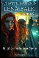 Rätsel der verlorenen Seelen (Schattenjägerin Lena Falk 9): Urban-Fantasy-Mystery in Europa - Der Schleier der Mythen (German Edition) B0GGHZQ262 Book Cover