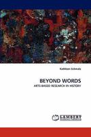 BEYOND WORDS: ARTS-BASED RESEARCH IN HISTORY 3843357285 Book Cover