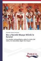 Bix U Na'atik Maaya Wiinik Le Ka'ano' 3639554841 Book Cover
