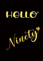 Hello Ninety: Blank Lined Notebook For Notes, To Do Lists, Notepad, Journal, Funny Birthday Gifts, 90th Birthday, 90 Year Old 1705653642 Book Cover
