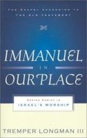 Immanuel in Our Place: Seeing Christ in Israel's Worship (The Gospel According to the Old Testament) 0875526519 Book Cover