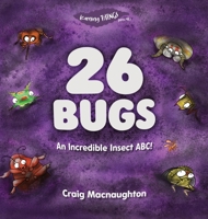 26 Bugs: An Incredible Insect ABC! (Learning THINGS, #3) 1989657060 Book Cover