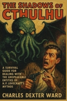 THE SHADOWS OF CTHULHU: A Survival Guide for Dealing with the Unspeakable Entities of H.P. Lovecraft's Mythos B0G2R4V79P Book Cover