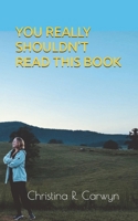 You Really Shouldn't Read This Book B0FVX49Y3F Book Cover
