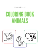Coloring Book Animals: Drawing pages A coloring book for Little Hands with Thick Lines, Fun Early Learning for Ages 4-6, 8-12, Boys and Girls. 1675735387 Book Cover